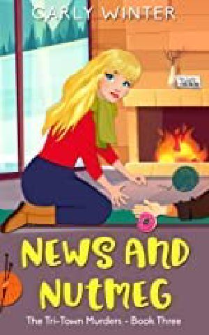 News and Nutmeg: A small town cozy mystery (Tri-Town Murders Book 3)