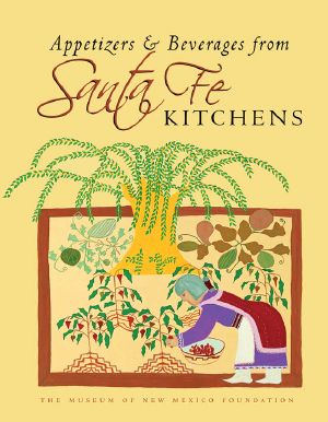 Appetizers and Beverages From Santa Fe Kitchens