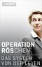 Operation RÖschen · Das System von der Leyen