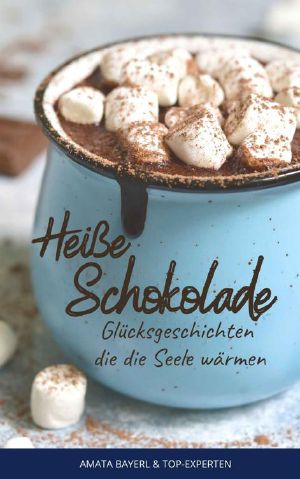 Heiße Schokolade · Glücksgeschichten, die die Seele wärmen!