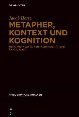 Metapher, Kontext und Kognition · Metaphern zwischen Indexikalität und Ähnlichkeit