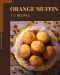 111 Orange Muffin Recipes · Enjoy Everyday With Orange Muffin Cookbook!