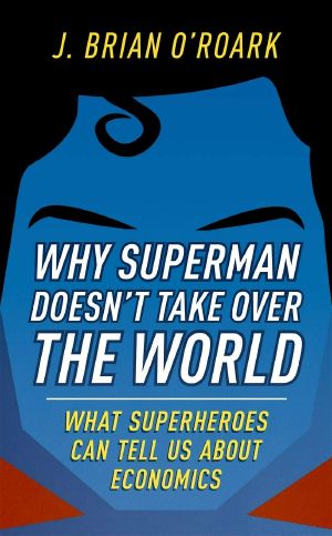 Why Superman Doesn't Take Over the World