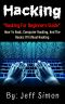 Hacking · Hacking For Beginners Guide On How To Hack,Computer Hacking And The Basics Of Ethical Hacking.