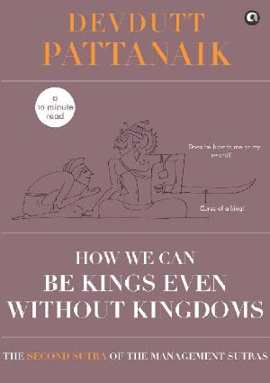 How We Can Be Kings Even Without Kingdoms (Management Sutras)