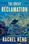 The Great Reclamation, A Novel