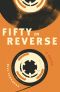 Fifty in Reverse, A Novel