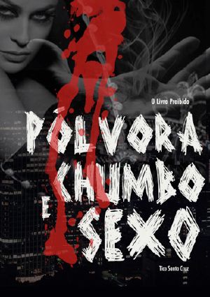 Pólvora, Chumbo e Sexo