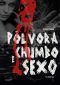 Pólvora, Chumbo e Sexo