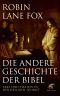 Die andere Geschichte der Bibel · Fakt und Fiktion in der Heiligen Schrift