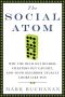 The Social Atom · Why the Rich Get Richer, Cheaters Get Caught, and Your Neighbor Usually Looks Like You