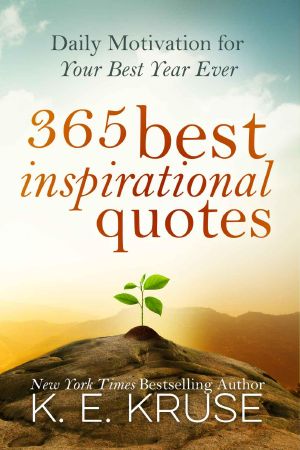 365 Best Inspirational Quotes · Daily Motivation for Your Best Year Ever · (Best Inspirational Quotes)