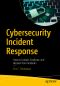 Cybersecurity Incident Response, How to Contain, Eradicate, and Recover from Incidents