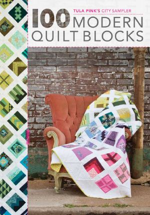 Tula Pink's City Sampler · 100 Modern Quilt Blocks