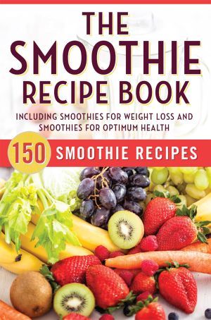 The Smoothie Recipe Book