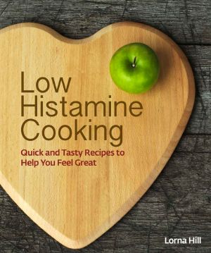 Low Histamine Cooking · Quick and Tasty Recipes to Help You Feel Great