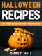 Halloween Recipes · 100 Spooky Recipes for Creepy Halloween Fun