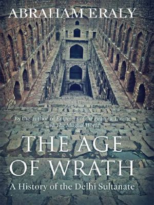 The Age of Wrath · A History of the Delhi Sultanate