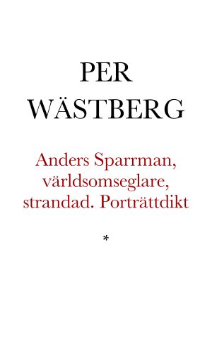 Anders Sparrman, världsomseglare, strandad. Porträttdikt