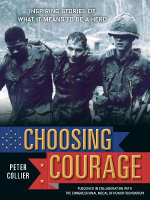 Choosing Courage · Inspiring Stories of What It Means to Be a Hero