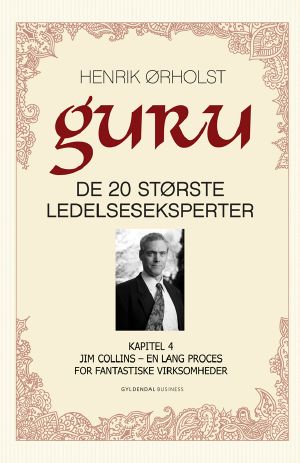 Guru · Kapitel 4. Jim Collins – en lang proces for fantastiske virksomheder