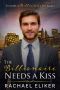 The Billionaire Needs a Kiss: A Sweet Second Chance Billionaire Romance (To Love a Billionaire Book 3)