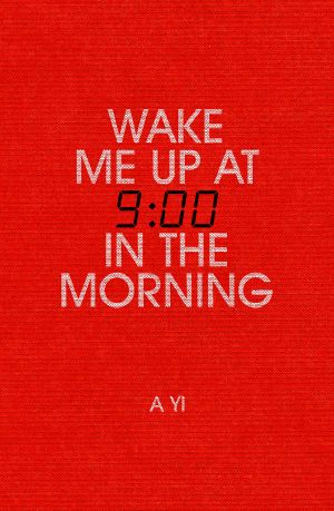 Wake Me Up at 9:00 in the Morning