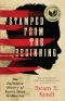 Stamped From the Beginning · the Definitive History of Racist Ideas in America