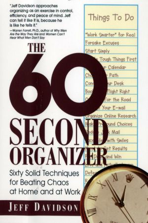 The 60 Second Organizer · Sixty Solid Techniques for Beating Chaos at Home and at Work