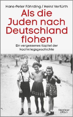 Als die Juden nach Deutschland flohen · Ein vergessenes Kapitel der Nachkriegsgeschichte