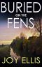 BURIED ON THE FENS a Gripping Crime Thriller Full of Twists