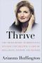 Thrive · The Third Metric to Redefining Success and Creating a Life of Well-Being, Wisdom, and Wonder