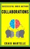 Collaborations · When the Whole Is Greater Than the Sum of the Parts (Successful Indie Author Book 3)