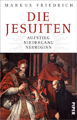 Die Jesuiten · Aufstieg, Niedergang, Neubeginn