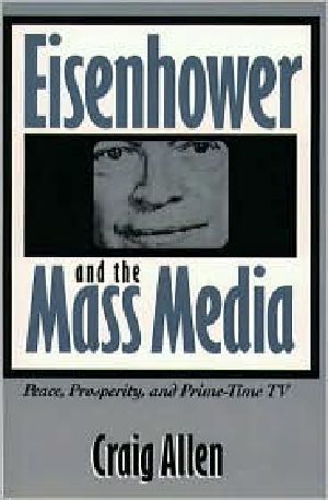 Eisenhower and the Mass Media · Peace, Prosperity, and Prime-Time TV