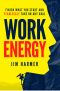 Work Energy · Finish What You Start and Fearlessly Take on Any Goal