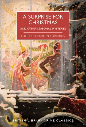 A Surprise for Christmas · and Other Seasonal Mysteries (British Library Crime Classics Book 85)