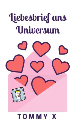 Liebesbrief ans Universum · Eine durchtriebene New Adult Lovestory