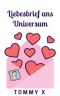 Liebesbrief ans Universum · Eine durchtriebene New Adult Lovestory