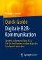 Quick Guide Digitale B2B-Kommunikation · Content, Influencer, Blogs & Co: Wie Sie Ihre Kunden an allen digitalen Touchpoints erreichen, Content, Influencer, Blogs & Co: Wie Sie Ihre Kunden an allen digitalen Touchpoints erreichen