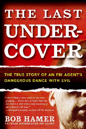 Dance, the Last Undercover · the True Story of an FBI Agent's Dangerous & Evil