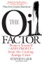 The Oil Factor · Protect Yourself-And Profit-From the Coming Energy Crisis