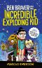 The Super Life of Ben Braver · the Incredible Exploding Kid