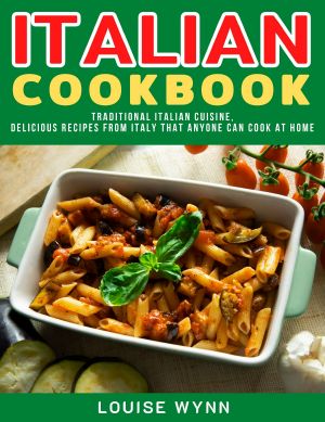 Italian Cookbook: Traditional Italian Cuisine,Delicious Recipes from Italy that Anyone Can Cook at Home