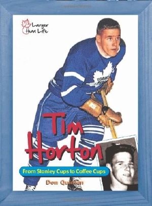 Tim Horton · From Stanley Cups to Coffee Cups