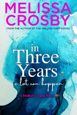 In Three Years: An emotional and touching story about friendship, love, and loss (A Mulberry Lane Novel Book 3)