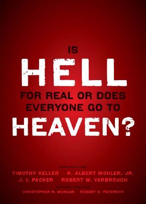 Is Hell for Real or Does Everyone Go to Heaven? · With Contributions by Timothy Keller, R. Albert Mohler Jr., J. I. Packer, and Robert Yarbrough. General ... W. Morgan and Robert A. Peterson.