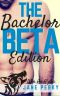 The Bachelor · Beta Edition, a Gay Romance (Book 2) (Win an Alpha)