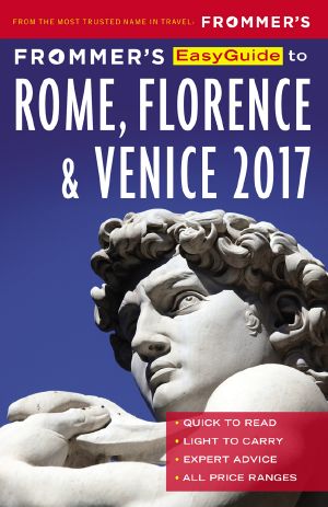 Frommer's EasyGuide to Rome, Florence and Venice 2017