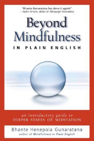 Beyond Mindfulness in Plain English · an Introductory Guide to Deeper States of Meditation